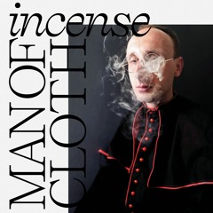 Man of Cloth - Incense (album snippets)