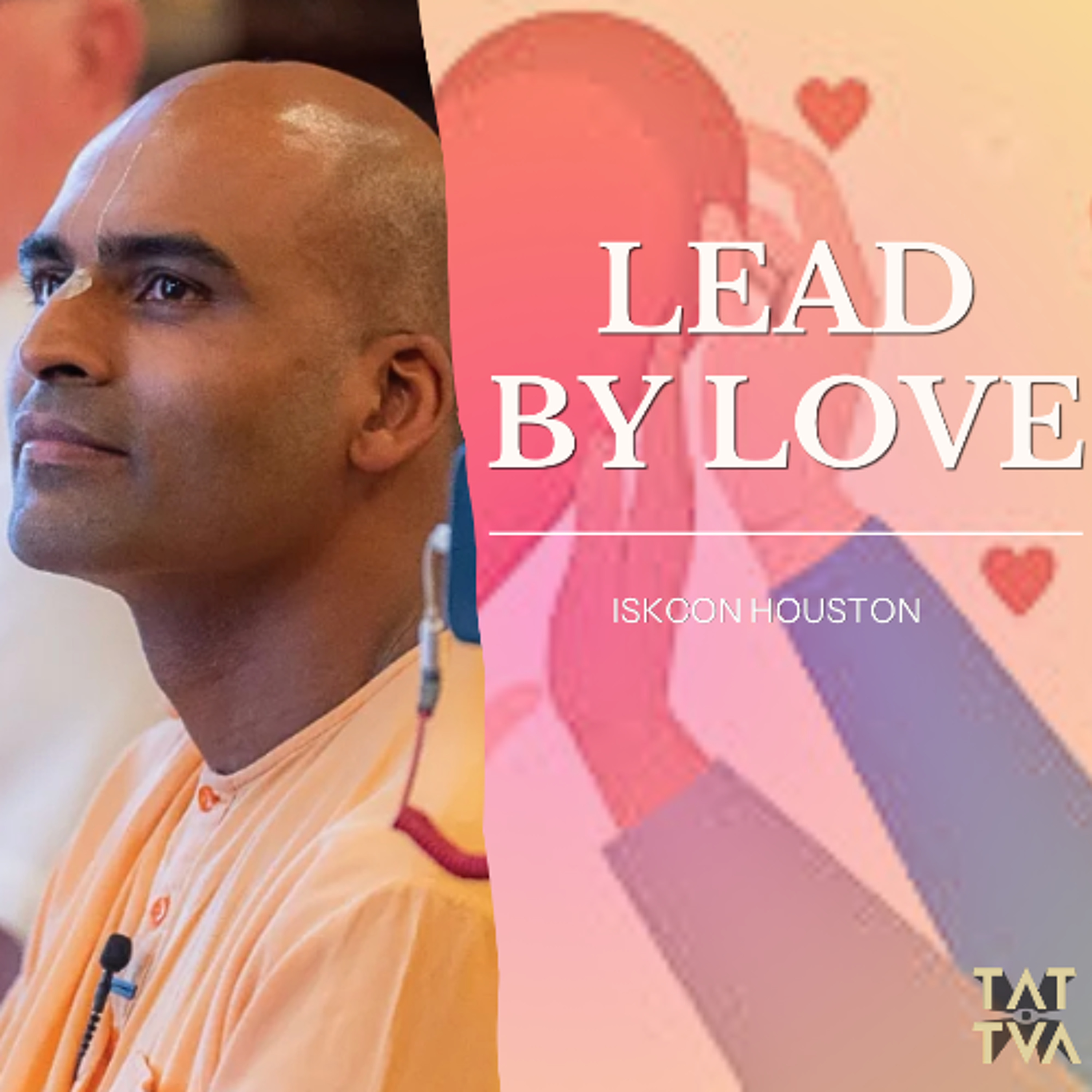 Lead By Love | ISKCON Houston | Svayam Bhagavan Keshava Maharaja - Tattva by Keshava Maharaja episode artwork
