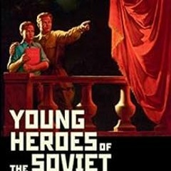 [PDF] ❤️ Read Young Heroes of the Soviet Union: A Memoir and a Reckoning by Alex Halberstadt