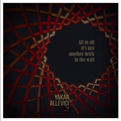Yakar Allevici - All In  All It's Just Another Brick In The Wall (Remix)