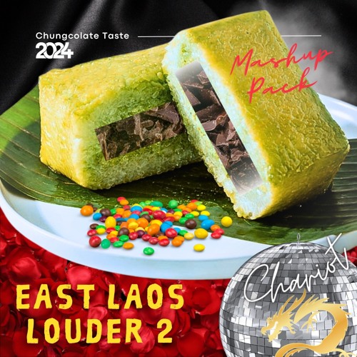 [Chariot Mashup Pack] East Laos Louder 2 |Chungcolate Taste|