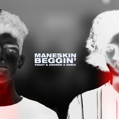 Måneskin - Beggin' (FROZT & Andrew A Remix) [Extended Mix]