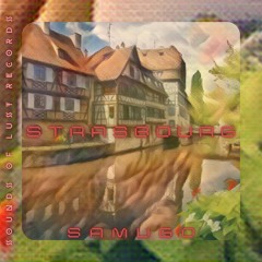 Samugo - Strasbourg (Sounds Of Lust Records)(PREMIERE)
