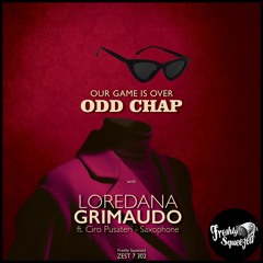 Odd Chap, Loredana Grimaudo - Our Game Is Over