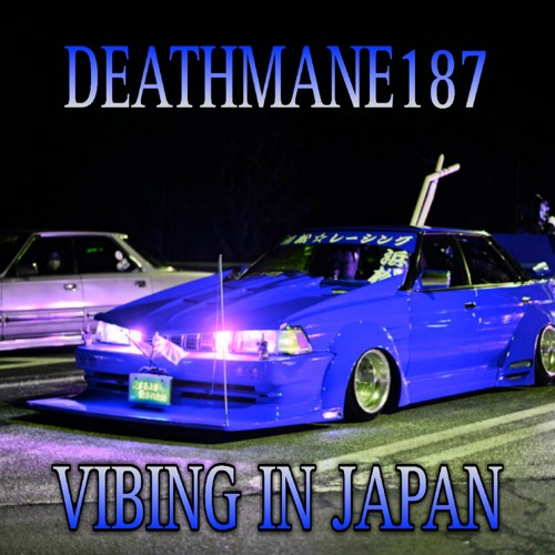 VIBING IN JAPAN Prod. Deathmane187