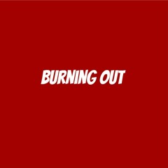 Burning Out (Freestyle) (Prod. Urban Nerd Beats) (Mixed by Shuk Daddy)