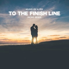 Hugo GV & PLV - To The Finish Line (J4CKO Remix)