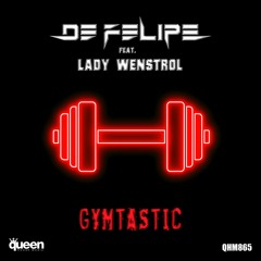 QHM865 - De Felipe feat. Lady Wenstrol - Gymtastic (Original Mix)