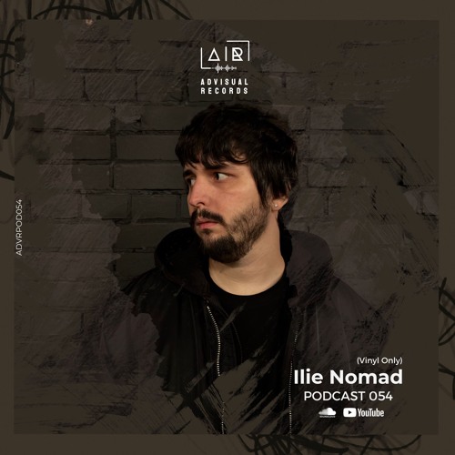 Ilie Nomad for Advisual Records - Podcast 054 (Vinyl Only)