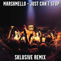 MARSHMELLO - JUST CANT STOP [SKLUSIVE REMIX]