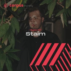 Staim - Corpus Monthly, Chapter 021 [CMC021]
