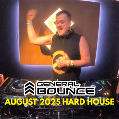 DJ General Bounce - August 2025 Hard House mix
