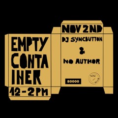 Empty Container #2 w/ DJ Syncbutton & No Author - 2 November 2020
