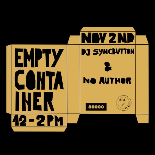 Empty Container #2 w/ DJ Syncbutton & No Author - 2 November 2020