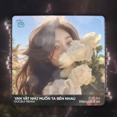 [DUCBUI REMIX] VẠN VẬT NHƯ MUỐN TA BÊN NHAU - RIO