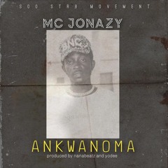 Mc Jonazy_Ankwanoma_Prod.By Yo Dee & NanaBeatz