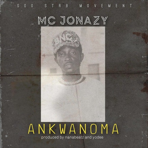 Mc Jonazy_Ankwanoma_Prod.By Yo Dee & NanaBeatz