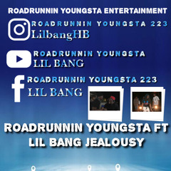 Roadrunnin Youngsta ft LiL BanG Jealousy