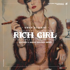 Gwen Stefani - Rich Girl (Luchini & Mardi Mayhem Remix) [FREE DL]