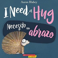 Read PDF 📖 I Need a Hug / Necesito un abrazo (Bilingual) (Spanish Edition)     Paperback – Picture