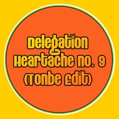 Delegation - Heartache No. 9 (Tonbe Edit) - Free Download