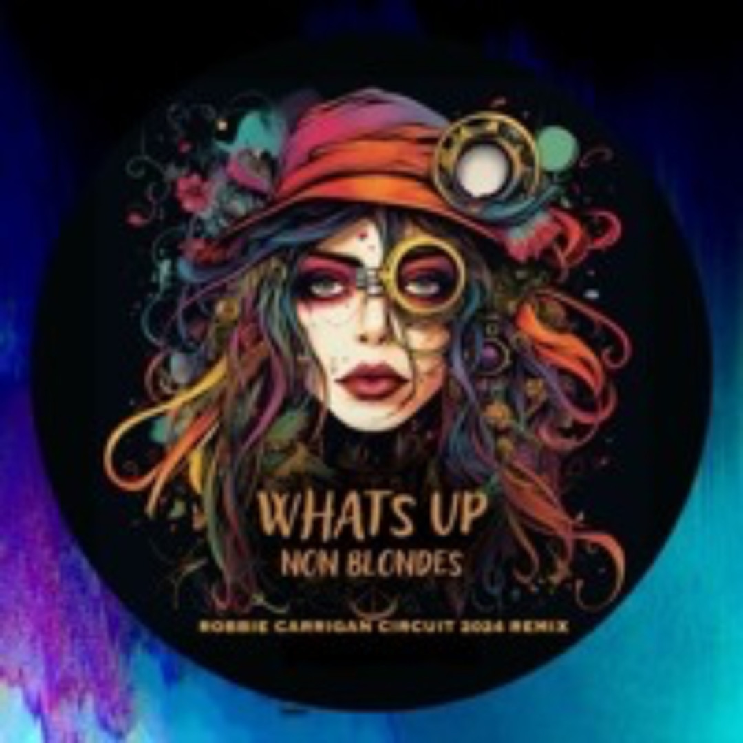 Stream 4 Non Blondes - What's Up (Robbie Carrigan Circuit 2024