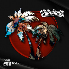 La Renzo - 4th of July (Streaming Edit) [Palmlands Records]