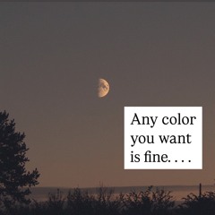Any color you want is fine