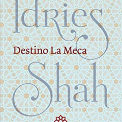 GET KINDLE 💙 Destino La Meca (Spanish Edition) by  Idries Shah [EBOOK EPUB KINDLE PD