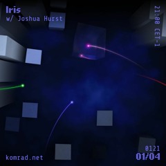 Iris 001 w/ Joshua Hurst