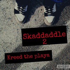 skadaddle pt 2
