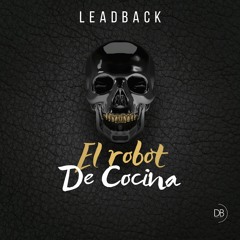 LeadbacK - El Robot De Cocina