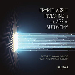 [Free] EBOOK 💓 Crypto Asset Investing in the Age of Autonomy: The Complete Handbook