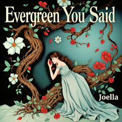 Evergreen You Said