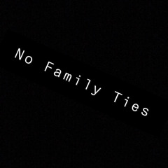 No Family Ties(Prod.By Elii Beatz)