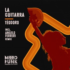 Tèodoro - LA GUITARRA (Angelo Ferreri 'Traxsource Exclusive' Mix) // Mood Funk Records