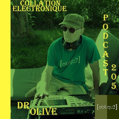 Dr Olive / [Obliqu3] / Collation Electronique Podcast 205 (Continuous Mix)