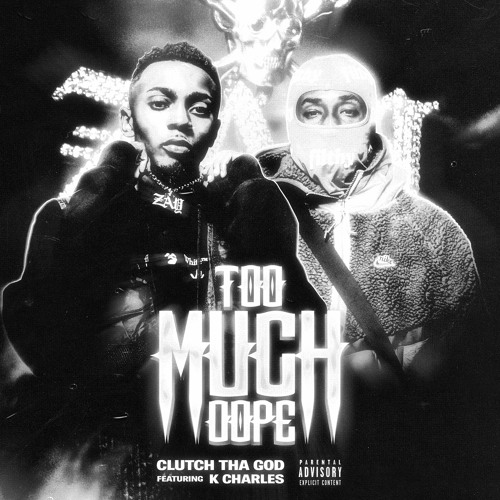 TOO MUCH DOPE (feat. K. Charles)