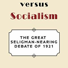 [PDF] Read Capitalism versus Socialism: The Great Seligman-Nearing Debate of 1921 by  Rob Weir