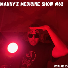 Manny'z Medicine Show #62   4-27-2025'