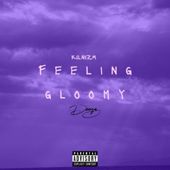 FEELING GLOOMY