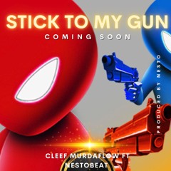 Stick to my Gun