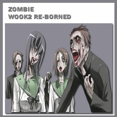 Zombie [WOOK2 Re - Borned]