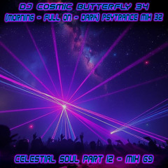 (Morning / Full On / Dark) Psytrance Mix 32 - Celestial Soul Part 12 - Mix 69