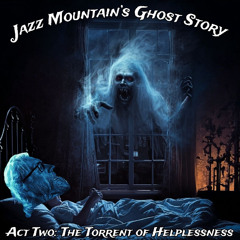 Jazz Mountain's Ghost Story - Act 2