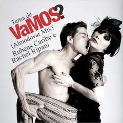 Tema de VaMOS? (Almodovar Mix) featuring Rubens Caribé & Rachel Ripani