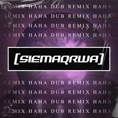 TESSERACTS - HAHA DUB [siemaqrwa remix]
