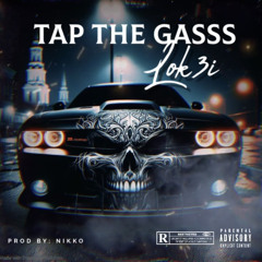Tap The Gasss