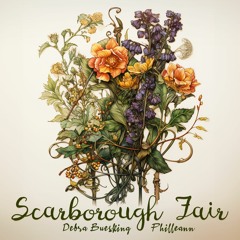 Scarborough Fair (Debra Buesking & Philleann)