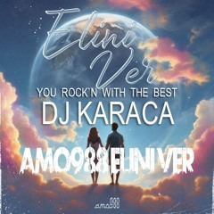 Amo988 - Elini Ver [DJ KARAC REMIX]